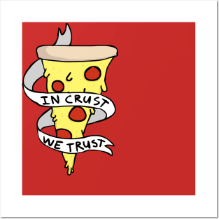 In Crust We Trust Posters and Art